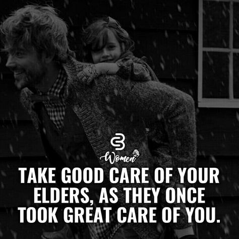 Take good care of your elders, as they once took great care of you. Taking Care Of Parents Quotes, Taking Care Of Parents, Young Women Quotes, Corporate Quotes, Parents Quotes, Corporate Bytes, Broken Crayons, Boss Quotes, Positive Quote