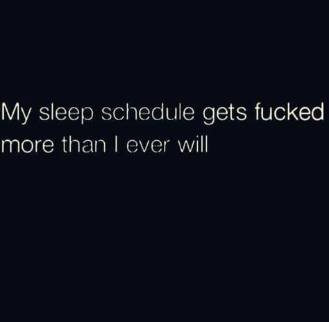 My sleep schedule gets fucked more than I ever will Sleep Quotes Funny, Sarcastic Words, Facial Massage Routine, Sleep Quotes, Sleep Funny, Sleep Schedule, Sassy Quotes, Instagram Funny, Funny Me