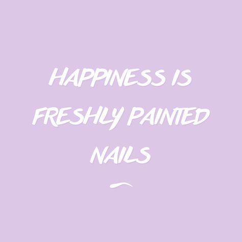 Happiness is freshly painted nails Fresh Nails Quotes, Nail Affirmations, Nail Quotes Inspirational, Nail Puns, Nail Sayings, Nails Quotes For Instagram, Nail Captions, Nails Captions For Instagram, Nail Tech Humor