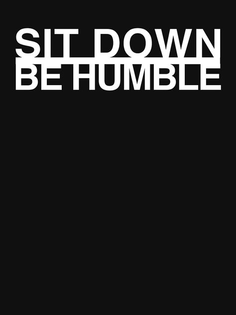 "Sit Down Be Humble - Kendrick Lamar - Humble" T-shirt by C40-LIBERTY  Redbubbl #Aff , #AFF, #Kendrick, #Lamar, #Sit, #Humble Humble Kendrick Lamar, Sit Down Be Humble, K Dot, Be Humble, Kendrick Lamar, Career, Cricut, Leggings, Collage