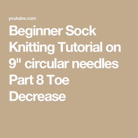 Beginner Sock Knitting Tutorial on 9" circular needles Part 8 Toe Decrease Sock Knitting, Double Pointed Needles, Circular Needles, Knitting Tutorial, Knitting Socks, Socks, Knitting