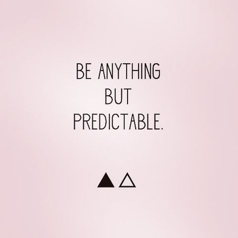 Be anything but predictable! #cool #quotes #quotestoliveby #motivation #inspirationalquotes #knowledgeispower Some People Are So Predictable Quotes, Being Predictable Quotes, So Predictable Quotes, Predictable People Quotes, Predictable Quotes, Cool Quotes, Lifestyle Coaching, Knowledge Is Power, Entrepreneur Success