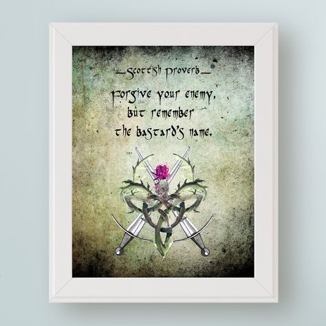 Scottish Decor Proverb: Forgive your enemy, but remember the bastard's name. Gift for Fans of Outlander | Scotland Quote Art Printable Scottish Toast, Scotland Quotes, Scottish Thistle Art, Thistle Art, Scottish Decor, Scotland Funny, Thistles Art, Outlander Gifts, Scottish Art