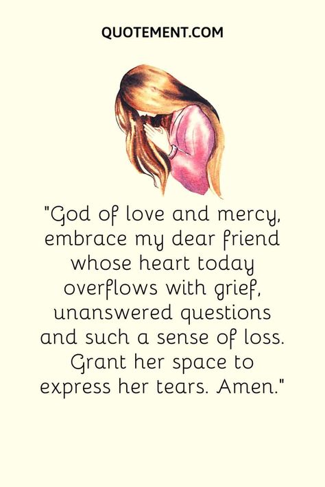 List Of 60 Powerful Prayers To Comfort A Grieving Friend Comfort A Friend Quotes Griefs, Prayer For Grievance For A Friend, Prayer For A Friend Who Lost A Loved One, Recovering Quotes, Prayer For My Friend, Prayer For Comfort, Comfort Friend, Thinking Of You Quotes, Powerful Prayers