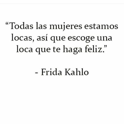 Photo Frida Kahlo Tattoo Quote, Mexico Independence Day Quotes, Loca Quotes, Frida Quotes, Frida Kahlo Quotes, Latinas Quotes, Mexican Quotes, Spanglish Quotes, Selfie Quotes