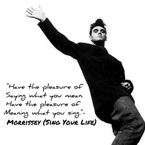 Morrissey "Sing Your Life" Lyrics #Morrissey #SingYourLife #KillUncle Morrissey Quotes, Morrissey Lyrics, The Smiths Morrissey, Lyric Poetry, Life Lyrics, Elephant Journal, Charming Man, Favorite Lyrics, Art Youtube