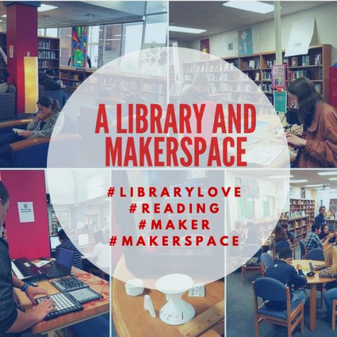 A Library AND a Makerspace | Create, Collaborate, Innovate