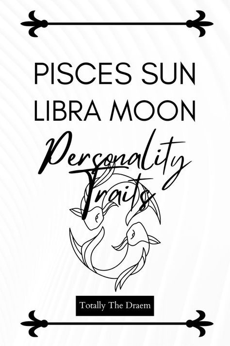 Pisces Sun Libra Moon Personality Traits and Compatibility with Zodiac Signs. Moon Personality, Libra Sun Sign, Libra Moon, Pisces Sun, Pisces Moon, Great People, Moon Signs, Sun Sign, Personality Traits