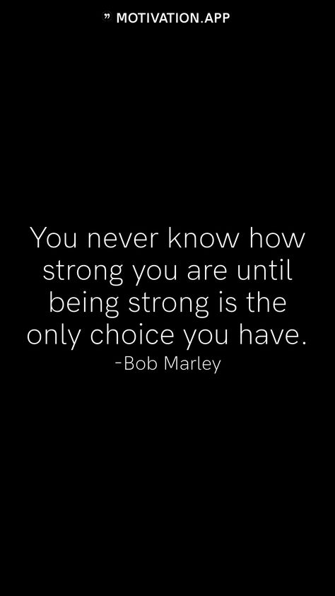 You Dont Know How Strong You Are Until, You Don't Know How Strong You Are Until, Strong Is The Only Option, You Dont Know How Strong You Are, Be Strong For Yourself Quotes, Always Being Strong Quotes, No Choice But To Be Strong Quotes, I'm Strong Quotes, There’s Only So Much You Can Take Quotes