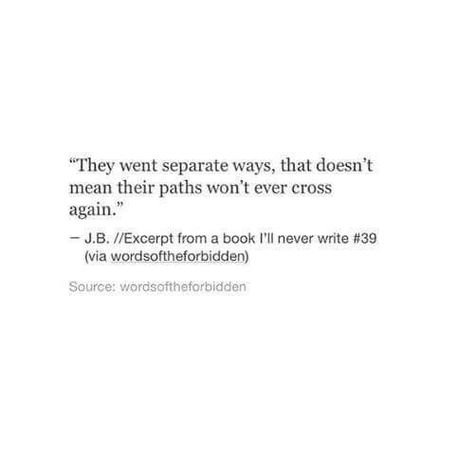 Our paths have always seemed to cross at unexpected times and places. Finding Love After Heartbreak, Separated Quotes, Love After Heartbreak, Someday Quotes, Cross Quotes, After Heartbreak, Path Quotes, Deep Quotes That Make You Think, Finding Yourself Quotes