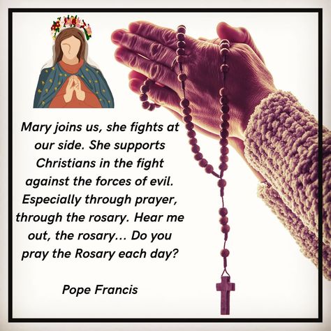 Mary joins us, she fights at our side. She supports Christians in the fight against the forces of evil. Especially through prayer, through the rosary. Hear me out, the rosary... Do you pray the Rosary each day? Pope Francis #popefrancis #popefrancisquotes #rosary #praytherosary #holyrosary #dailyrosary #blessedvirginmary #virginmary #motherofgod #catholic #catholicchristian #catholicism #catholicfaith #catholicwoman #catholicinspiration #catholiclife #catholicconnection #catholicconvert #c... Holy Rosary Prayer, Praying The Rosary Catholic, Pope Francis Quotes, Pray The Rosary, Catholic Women, Rosary Prayer, The Forces Of Evil, Praying The Rosary, Holy Rosary