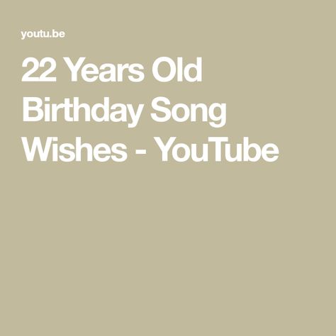 22 Years Old Birthday Song Wishes - YouTube 22 Years Old Birthday, Birthday Card Gif, Wish Song, Find Your Name, Video Birthday, Old Songs, Birthday Wish, Birthday Songs, 22 Years Old