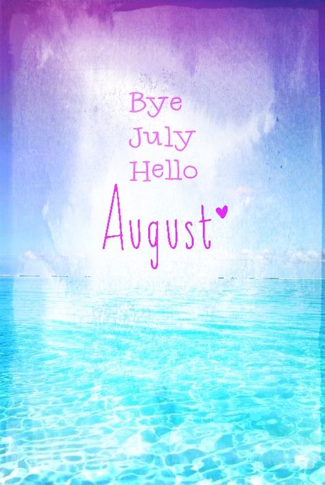 Bye July Hello August Bye July Hello August, August Birthday Quotes, July Hello, August Pictures, Welcome August, August Quotes, Seasons Months, Monthly Quotes, Photos For Facebook