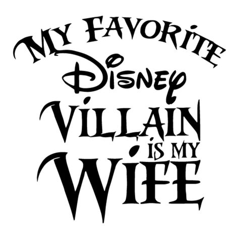 disney svg My Favorite Villian Is My Wife, Villain Disney Shirts, Disney Villain Shirt Ideas, My Favorite Disney Villian Is My Wife, Disney Vinyl Ideas, Disney Villians Drawings, Funny Disney Svg, Disney Silhouettes Svg Free, Disney Sublimation Designs Free