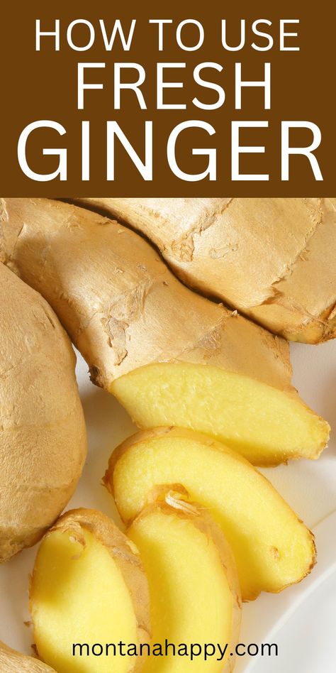 How to Eat Ginger Root - LOTS of Ideas! | Montana Happy How To Cut Ginger, Eating Raw Ginger, Ginger Root Recipes, Ginger Uses, How To Eat Ginger, Ginger Wraps, Raw Ginger, Rustic Recipes, Ginger Water