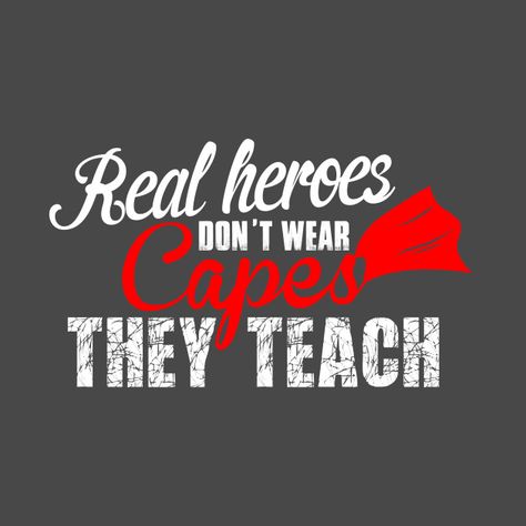 real heroes don't wear capes they teach Teachers Are Superheroes, Secretary Duties, Teacher Encouragement, Superhero Teacher, Teacher Appreciation Quotes, Superhero Classroom Theme, Teachers Appreciation Week Gifts, Teacher Posters, Teacher Quotes Inspirational