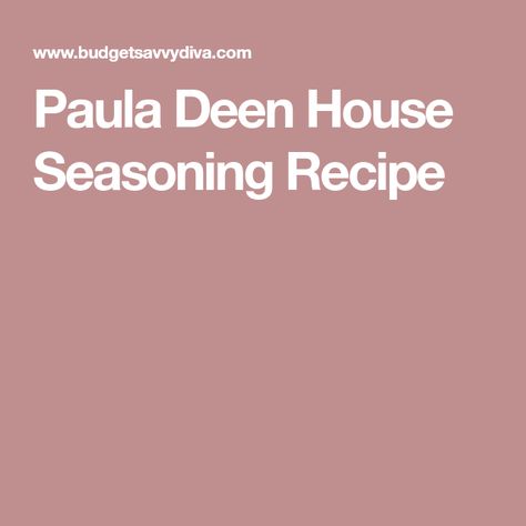 Paula Deen House Seasoning Recipe House Seasoning Recipe, House Seasoning, Paula Deen Recipes, Seasoning Recipe, Paula Deen, Seasoning Recipes, Budget Meals, Vegan Paleo, 3 Ingredients