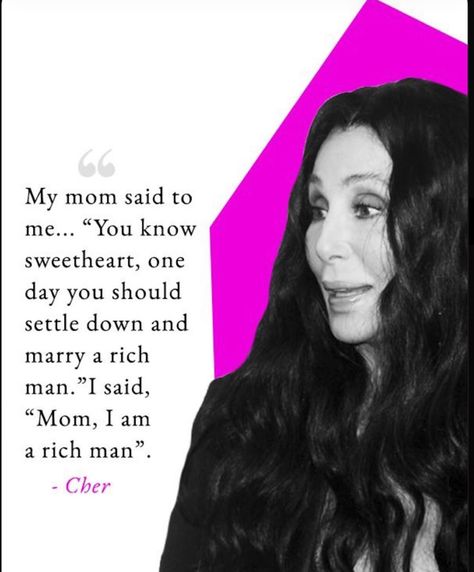 Words of wisdom by the one and only Cher! My mom said to me "You know sweetheart, one day you should settle down and marry a rich man." I said "Mom, I am a rich man" Marry A Rich Man, My Mama Said Marry A Rich Man, I Am A Rich Man Tattoo, Mom I Am A Rich Man Tattoo, Mom I Am A Rich Man Aesthetic, I Am A Rich Man Aesthetic, Mom Im A Rich Man Wallpaper, Mom I Am A Rich Man Wallpaper, I Am A Rich Man