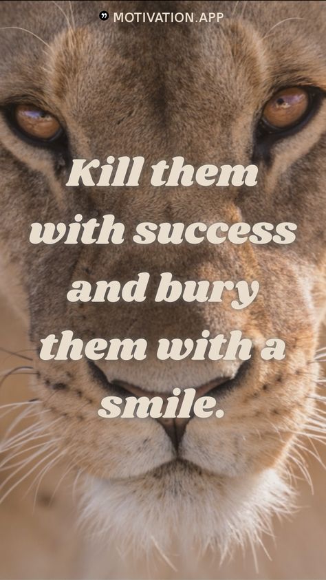 Kill Them With Success Quotes, Kill Them With Your Success, Kill Them With Success, Motivation App, Honest Quotes, Cat Quotes, Galaxy Wallpaper, Success Quotes