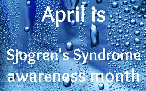 April is Sjogren's Awareness Month Body Attack, Sjogrens Syndrome, White Blood Cells, Dry Eyes, Alzheimers, Autoimmune Disease, Close To My Heart, Dental Care, Healing