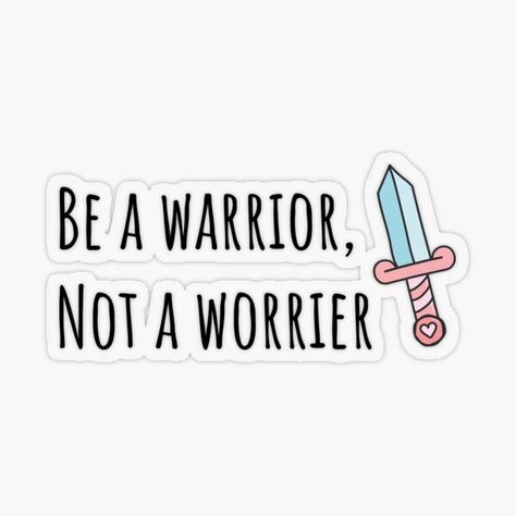 Be a warrior, not a worrier • Millions of unique designs by independent artists. Find your thing. Be A Warrior Not A Worrier, Be A Warrior, Plastic Stickers, Warrior Quotes, Personalized Water Bottles, Boss Babe, Sticker Design, Vision Board, Vinyl Sticker