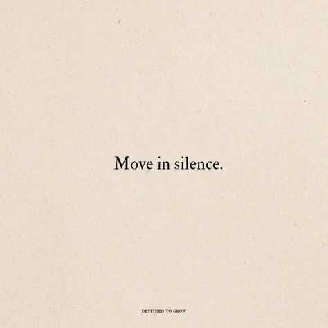 Make Moves In Silence, Grow In Silence, Moving In Silence, Move In Silence Quotes, Motivation Writing, Power Of Silence, Silence Quotes, Vision Board Photos, Move In Silence