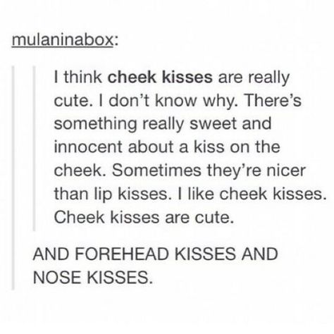 Cheek kisses Cheek Kisses, Cheek Kiss, Forehead Kisses, Romantic Things, Dear Future, Hopeless Romantic, Romantic Quotes, What Is Love, Pretty Words