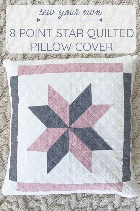 Quilted pillow covers are a great way to try quilting, are a perfect scrap busting project, and are a simple way to decorate for the seasons and holidays. This blog post walks you through all of the steps to make your own 8 point star quilted pillow cover! Quilted Cushion Covers Free Pattern, Pillow Cover Designs Ideas Diy, Quilted Pillow Covers Free Pattern, 8 Point Star Quilt Pattern, Quilted Pillows Diy, Quilt Pillow Pattern, Patchwork Cushions, Quilting Table, Quilt Pillows