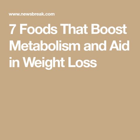 7 Foods That Boost Metabolism and Aid in Weight Loss Foods To Boost Metabolism, High Metabolism, Ab Diet, Metabolism Boosting Foods, Protein Rich Foods, Increase Metabolism, Snack Options, Lean Body, Boost Your Metabolism