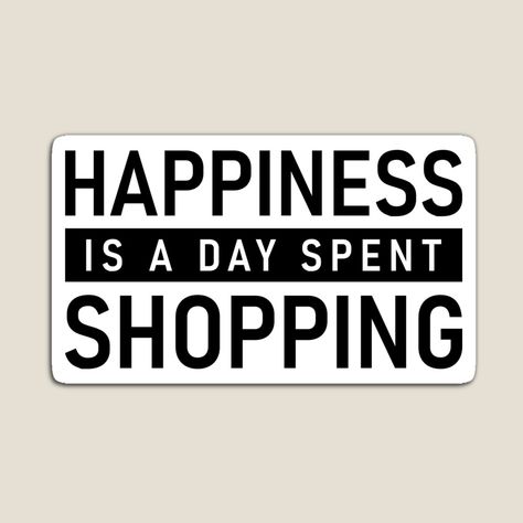 Shopping Quotes Aesthetic, Funny Quotes About Shopping, Shopping Quotes Funny Hilarious, Funny Shopping Quotes, Quotes About Shopping, Lulu Aesthetic, Shopping Sayings, Retail Quotes, Grade Quotes