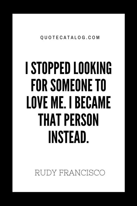 Wholeheartedly Quotes, Quotes About Being Worthy, Quotes About Loving Yourself, Ex Girlfriend Quotes, Wise Quotes About Love, Rudy Francisco, Someone To Love Me, Self Appreciation, Appreciation Quotes