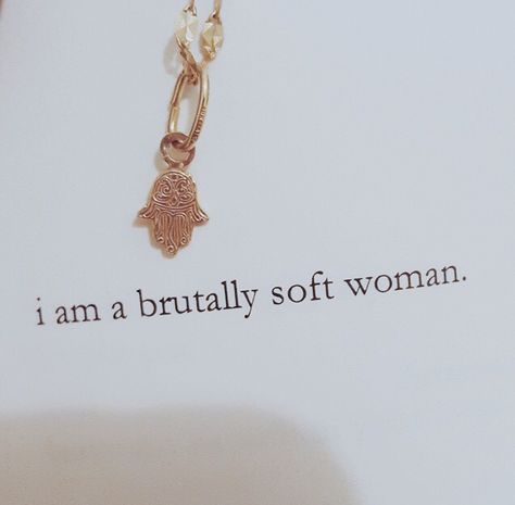 Brutally soft I Am A Brutally Soft Woman, Brutally Soft Woman, Brutally Soft, Soft Woman, Aura, Gold Necklace, Quotes, Gold, Quick Saves