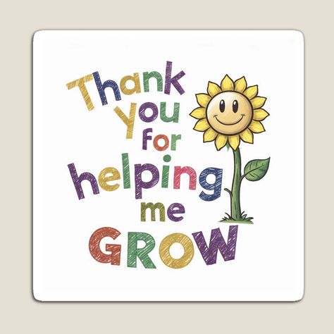 Get my art printed on awesome products. Support me at Redbubble #RBandME: https://www.redbubble.com/i/magnet/Teacher-Gift-Thank-you-for-helping-me-grow-by-illustrique/160811023.TBCTK?asc=u Thank You For Helping Me Grow Teacher, Thank You Quotes For Teachers, Thank You For Helping Me Grow, Thanks For Helping Us Grow, Thanks For Helping Me Grow, Thank You Quotes, Appreciation Quotes, Thank You For Support, Thank You Messages