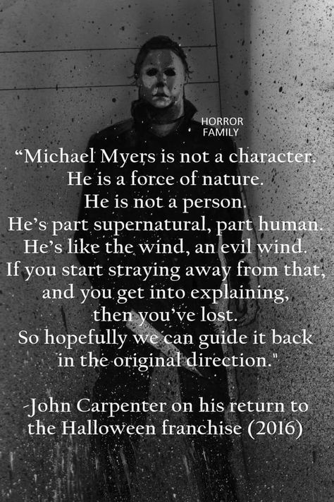 Michael Myers is not a character. He is a force of nature. Halloween Franchise, Michael Meyer, Halloween Film, Halloween Memes, Slasher Movies, Horror Movie Icons, Force Of Nature, The Boogeyman, Horror Posters