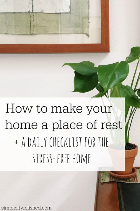 Simple not Stressful: a daily guide to making your home a place of rest | Simplicity Relished Minimalism Living, Cleaning Routines, Daily Checklist, Clearing Clutter, Simplifying Life, Declutter Your Home, Live Simply, Intentional Living, Quick Cleaning