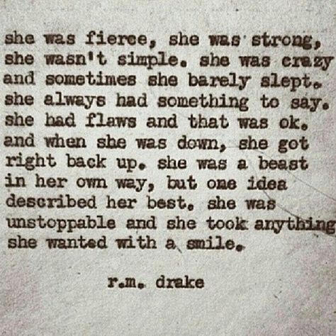 "she was unstoppable and she took anything she wanted with a smile"  one of my favorites by r.m. drake No Ordinary Girl, She Is Fierce, Totally Me, Pretty Words, The Words, Great Quotes, Beautiful Words, Inspire Me, Inspirational Words