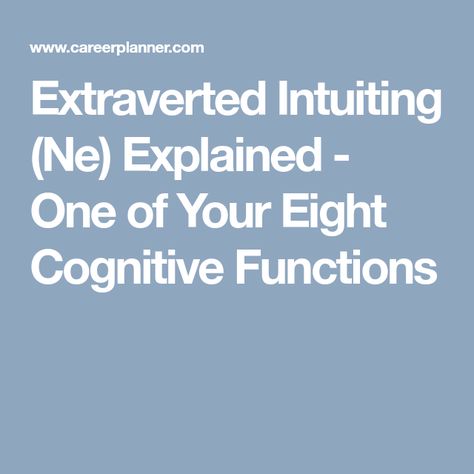 Extraverted Intuiting (Ne) Explained - One of Your Eight Cognitive Functions Introverted Feeling, Extraverted Intuition, Enfp Personality, Cognitive Functions, Infp T, Introverted, Personality Types, Infp, Your Brain