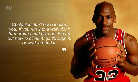 Most InspObstacles don’t have to stop you. If you run into a wall, don’t turn around and give up. Figure out how to climb it, go through it, or work around itiring Michael Jordan Quotes Quotes Michael Jordan, Athletic Inspiration, Basketball Quotes Inspirational, Review Quotes, Michael Jordan Quotes, Jordan Quotes, Inspirational Sports Quotes, Athlete Motivation, Winning Quotes