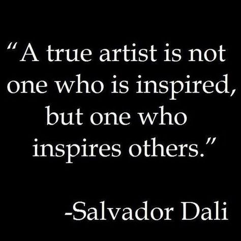 A true artist is not one who is inspired, but one who ispires others. Quotes Dream, Artist Quotes, Life Quotes Love, Creativity Quotes, Salvador Dali, A Quote, Dali, Inspire Others, Great Quotes