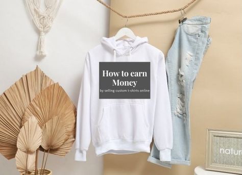 How to earn money by selling custom t-shirts online - Miss M.V. Buying Your First Car, Business From Home, Money Design, How To Earn Money, Promote Your Business, Make Money Blogging, Custom T Shirts, Money Blogging, Earn Money Online