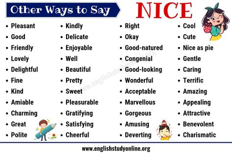 Nice Synonyms | List of 50+ Useful Synonyms for NICE in English - English Study Online Other Words For Nice, Nice Synonyms, Alternative Words, Words To Use Instead, Synonyms For Awesome, Business Writing Skills, Learning Grammar, Esl English, Grammar English