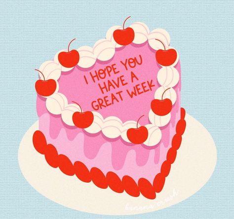 Cake Artwork, Cake Quotes, Dessert Illustration, Cake Drawing, Cake Illustration, Birthday Illustration, Have A Great Week, Heart Illustration, Illustration Quotes