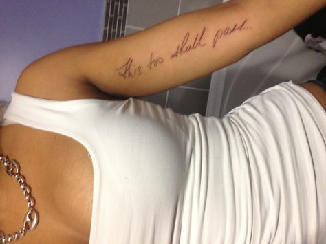 "This too shall pass" mother's words and in her handwriting (enlarged & stenciled).  On my inner arm in grey ink. This Too Shall Pass Quote Tattoo Symbol, This To Shall Pass Tattoo, Small Script Tattoo Placement, This Too Shall Pass Quote Tattoo, Script Tattoo Placement, This Too Shall Pass Quote, Farm Tattoo, Tattoo Placement Arm, Inner Arm Tattoos