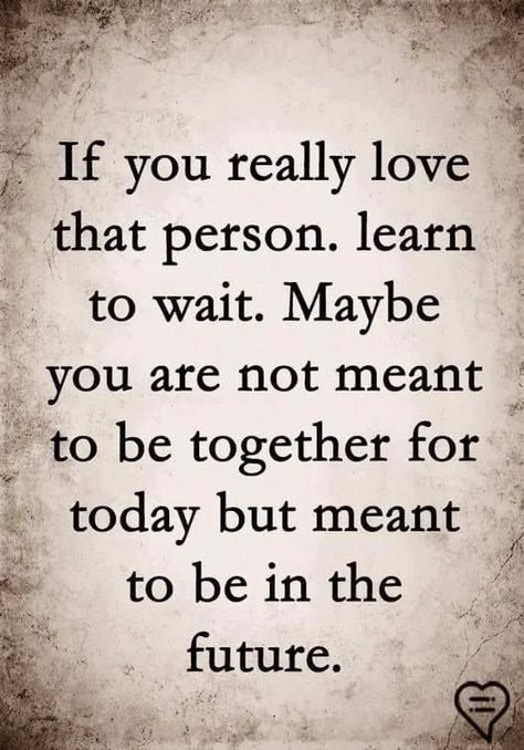 If you really love that person, learn to wait Wait Quotes, The Right Person Quotes, Waiting Quotes, Daily Love Quotes, Proof Of Love, Love Sayings, Lovely Quotes, Soulmate Quotes, Meant To Be Together