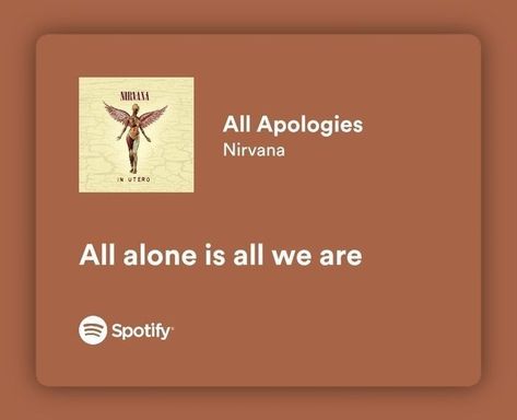 Nirvana Songs Spotify, Nirvana Aesthetic Quotes, Nirvana Spotify Lyrics, Nirvana Lyrics Quotes, Nirvana Song Lyrics, Lyrics Nirvana, Nirvana Quotes, Rihanna Quotes, Nirvana Lyrics