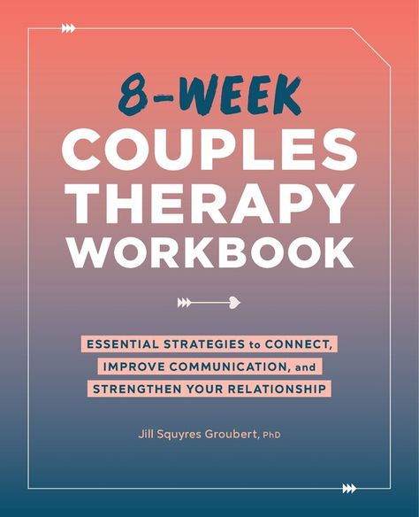 Essential Strategies To Connect, Improve Communication, And Strengthen Your Relationship | 8-week Couples Therapy Workbook by Jill Squyres Groubert Paperback | Indigo Chapters Couples Therapy Workbook, Couples Therapy, Improve Communication, Communication