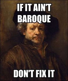 If it Ain't Baroque, Don't Fix It Art History Jokes, Classical Music Humor, Art Puns, Art History Memes, Music Puns, Historical Humor, Classical Art Memes, History Jokes, Music Jokes