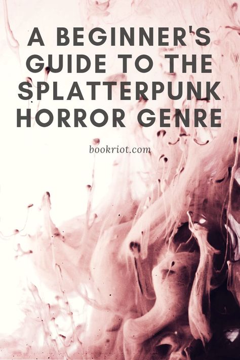 A beginner's guide to the splatterpunk horror genre.    splatterpunk | horror | book lists | genre guides Splatterpunk Books, Horror Writing, Writing Horror, Writers Tips, Vampire Novel, Horror Literature, Horror Genre, Bookish Stuff, Writer Tips