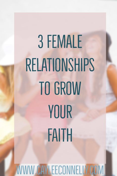 3 Female Relationships to Grow Your Faith - Caylee Connelly | Faith | Christian | mentorship | friendship | relationship | fellowship Different Stages Of Life, Praying Wife, Friendship Relationship, Grow Your Faith, What To Study, Stages Of Life, A Barrier, Christian Relationships, Faith Christian