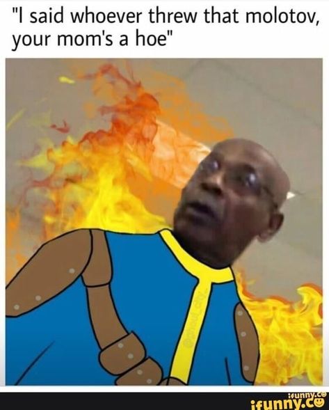 "I said whoever threw that molotov, your mom's a hoe" – popular memes on the site iFunny.co #fallout #gaming #fallout #oldbutgold #shiposting #cringe #timetraveler #bathwater #animals #comic #spicy #alternatefeatures #feature #10at10 #said #threw #molotov #moms #hoe #pic Fallout 4 Funny, Fallout Lore, Fallout Meme, Fallout Funny, Fallout Fan Art, Fortnite Memes, Fallout Game, Fallout Art, Video Game Memes